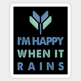 I'm Happy When It Rains Magnet